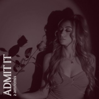 Admit It (2AM Remix) lyrics | Boomplay Music