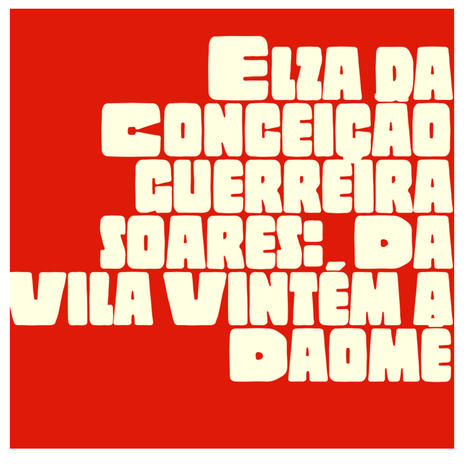 Elza da Conceição Guerreira Soares: da Vila Vintém a Daomé | Boomplay Music