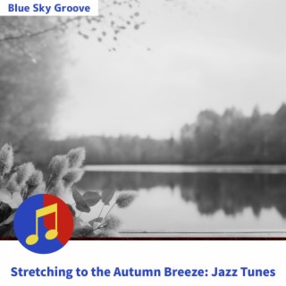 Stretching to the Autumn Breeze: Jazz Tunes