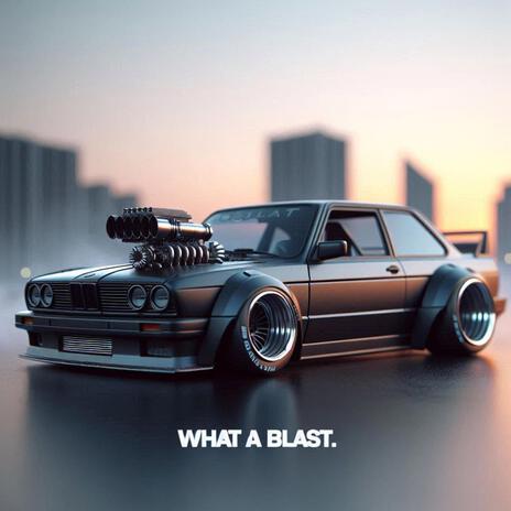 What a Blast | Boomplay Music