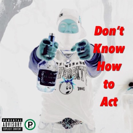 Don't Know How to Act ft. HoodWil