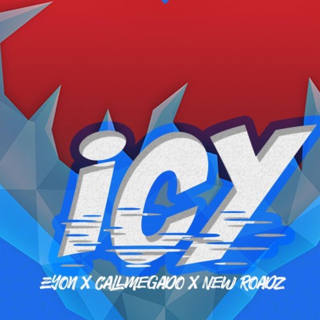 Icy ft. eyon & new roadz