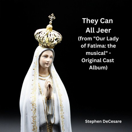 They Can All Jeer (From Our Lady of Fatima: The MusicalOriginal Cast Album) | Boomplay Music