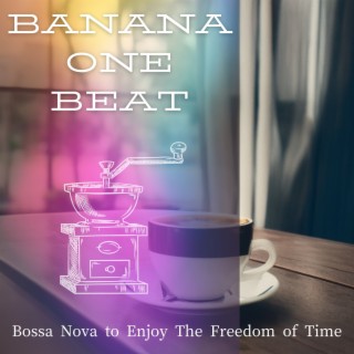 Bossa Nova to Enjoy The Freedom of Time