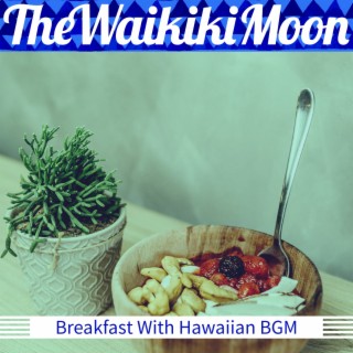 Breakfast With Hawaiian BGM
