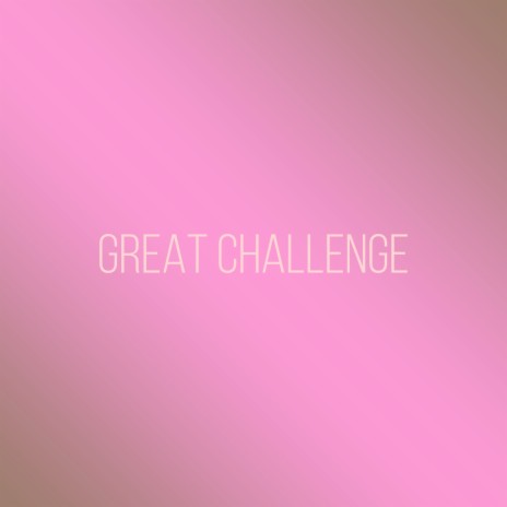 Great Challenge | Boomplay Music