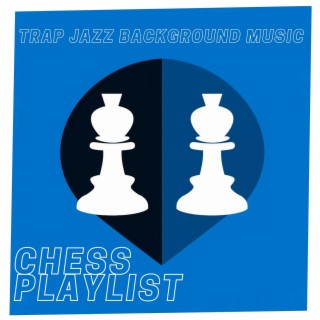 Chess Playlist - Trap Jazz Background Music