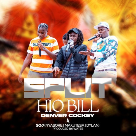 Split Hio Bill ft. Watee, SOJ, Nyasore, Makutesa & Dylan