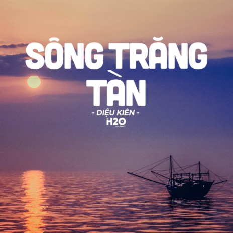 Sông Trăng Tàn (Lofi Ver.) ft. Diệu Kiên | Boomplay Music