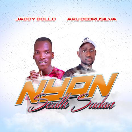 Nyan South Sudan ft. Aru Debrusiva | Boomplay Music