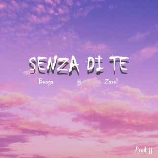Senza Di Te ft. Zarel & Bonga lyrics | Boomplay Music