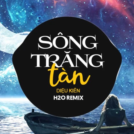 Sông Trăng Tàn Remix (Deep House) ft. Diệu Kiên | Boomplay Music