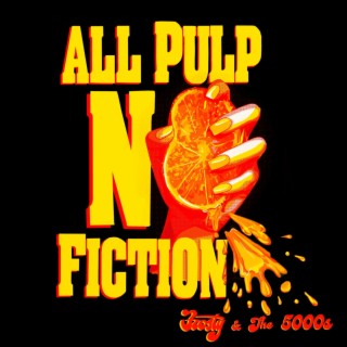 All Pulp No Fiction
