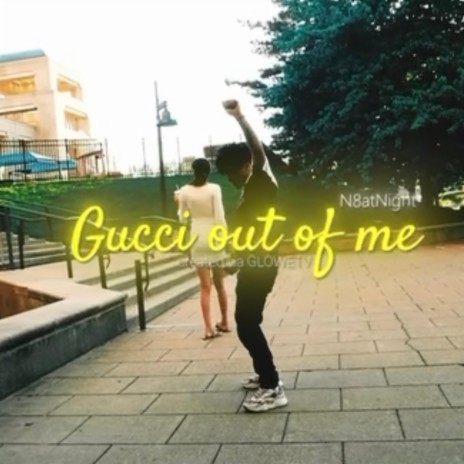 Gucci out of me | Boomplay Music