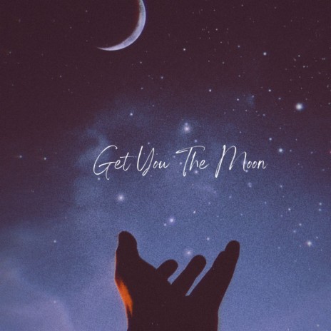 Get You The Moon | Boomplay Music