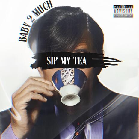 Sip my tea | Boomplay Music