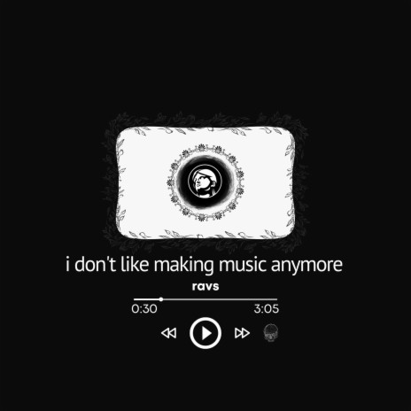 i don't like making music anymore