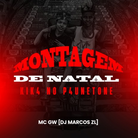 Montagem de Natal - Kik4 no P4unetone ft. Mc Gw | Boomplay Music