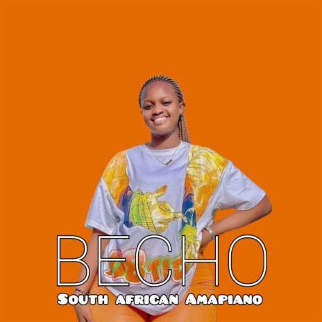 BECHO - South african Amapiano | Boomplay Music