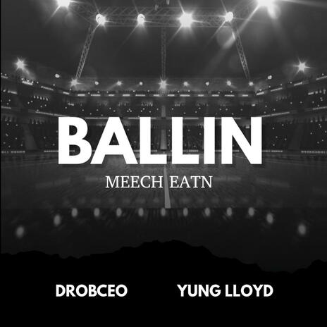 Ballin ft. DrobCEO & Yung Lloyd | Boomplay Music