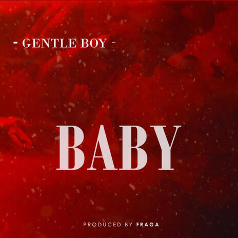 Baby ft. Gentle Boy | Boomplay Music