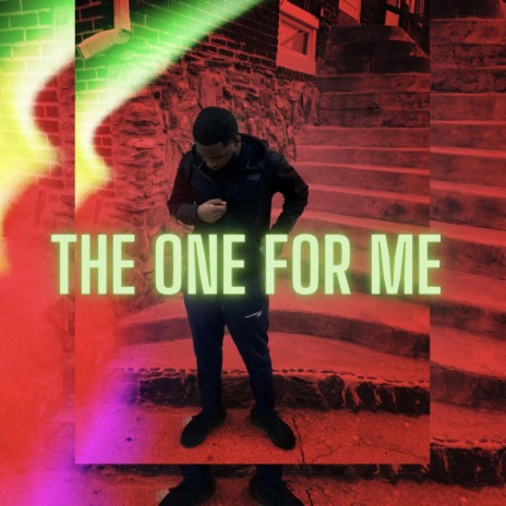 THE ONE FOR ME | Boomplay Music