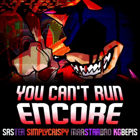 Friday Night Funkin' Vs. EXE: You Can't Run (Encore Mix) ft. SimplyCrispy, MarStarBro & KGBepis | Boomplay Music