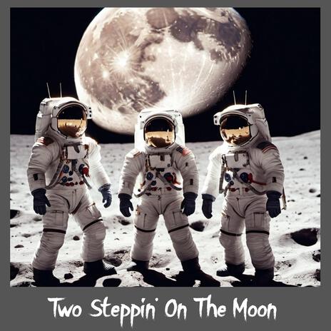 Two Steppin’ On The Moon