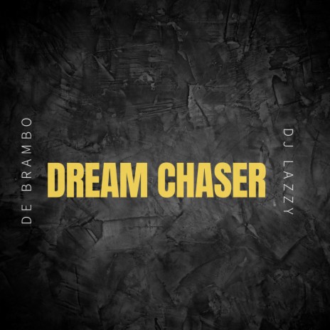 Dream Chaser (Extended Version) ft. Dj Lazzy | Boomplay Music