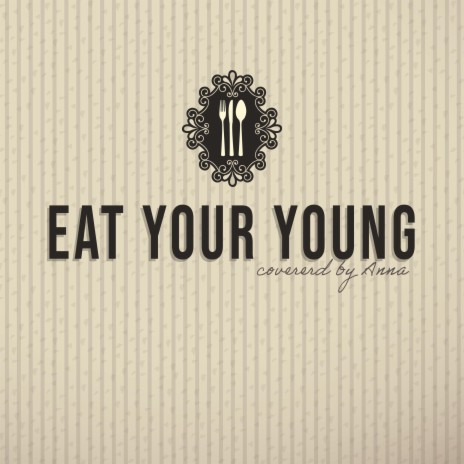 Eat Your Young | Boomplay Music