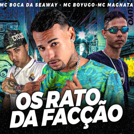 Os Rato da Facção ft. mc boca da seaway & mc magnata e picito mc | Boomplay Music