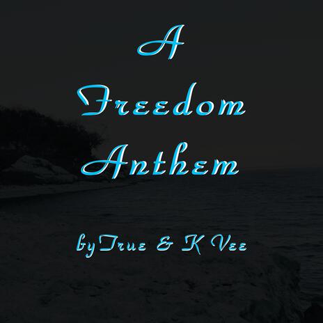 A Freedom Anthem ft. K Vee | Boomplay Music