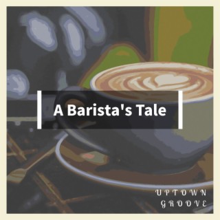 A Barista's Tale