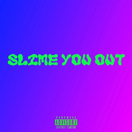 Slime You Out | Boomplay Music