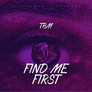 FIND ME FIRST