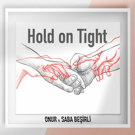 Hold On Tight ft. Saba Beşirli | Boomplay Music