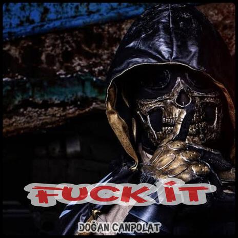 Fuck İt | Boomplay Music