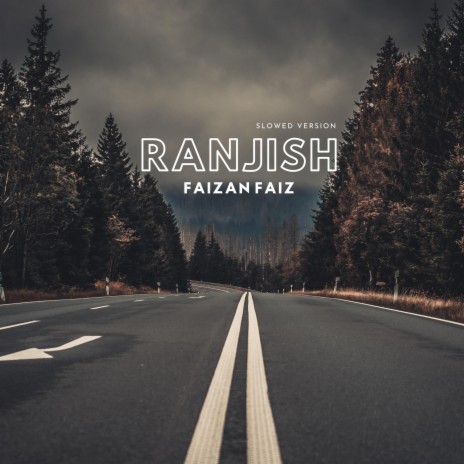 Ranjish by Faizan Faiz (Slowed Version) | Boomplay Music