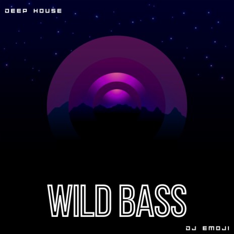 Wild Bass, Deep house | Boomplay Music