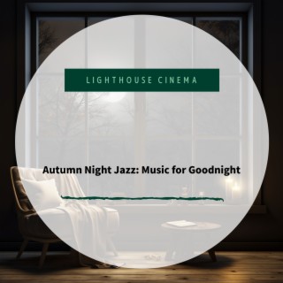 Autumn Night Jazz: Music for Goodnight