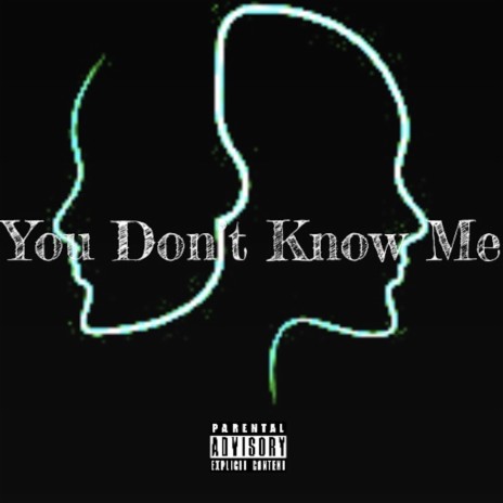 You Dont Know Me | Boomplay Music