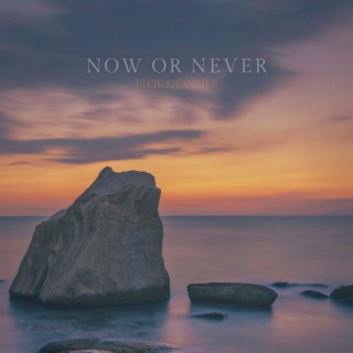 Now or Never