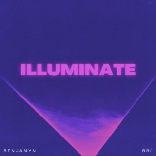 Illuminate ft. Brí lyrics | Boomplay Music