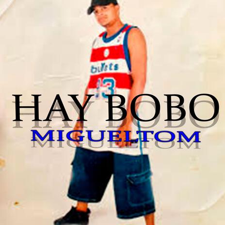 Hay Bobo | Boomplay Music