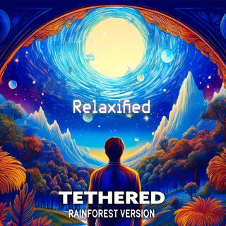 Tethered (Rainforest Version)