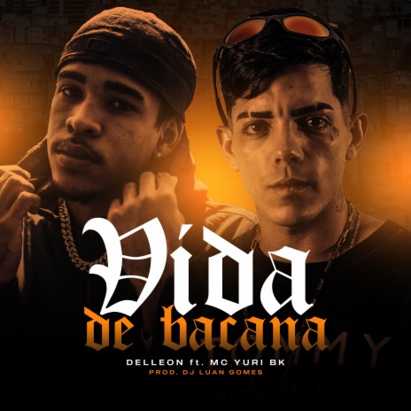 Vida de Bacana ft. Mc Yuri BK & Tropa da W&S | Boomplay Music