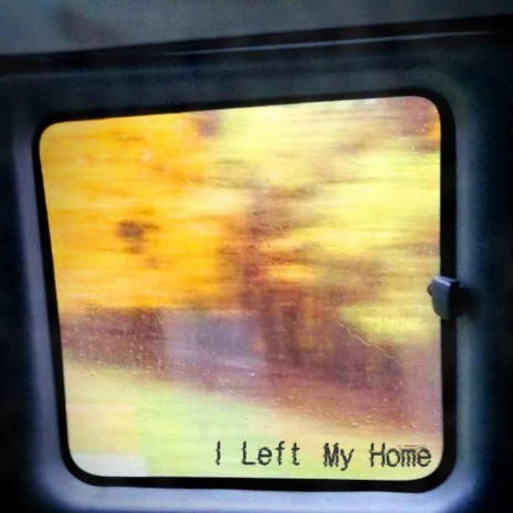 I Left My Home (Single Version)