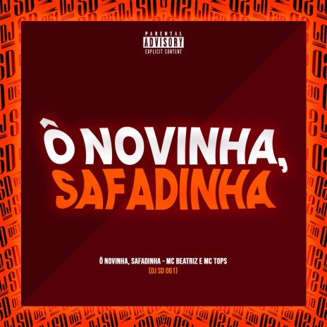 Ô Novinha, Safadinha (feat. MC BEATRIZ & MC TOPS) | Boomplay Music