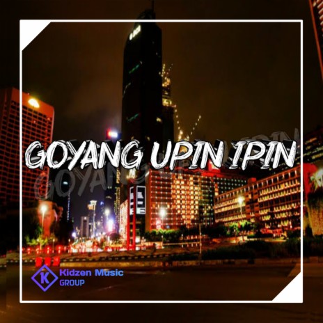 GOYANG UPIN IPIN ft. ARIF WG | Boomplay Music