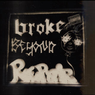 BROKE.BEYOND.REPAIR, Vol. 1